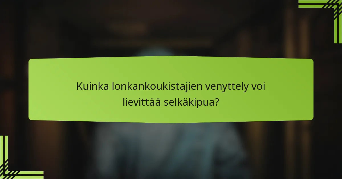 Kuinka lonkankoukistajien venyttely voi lievittää selkäkipua?
