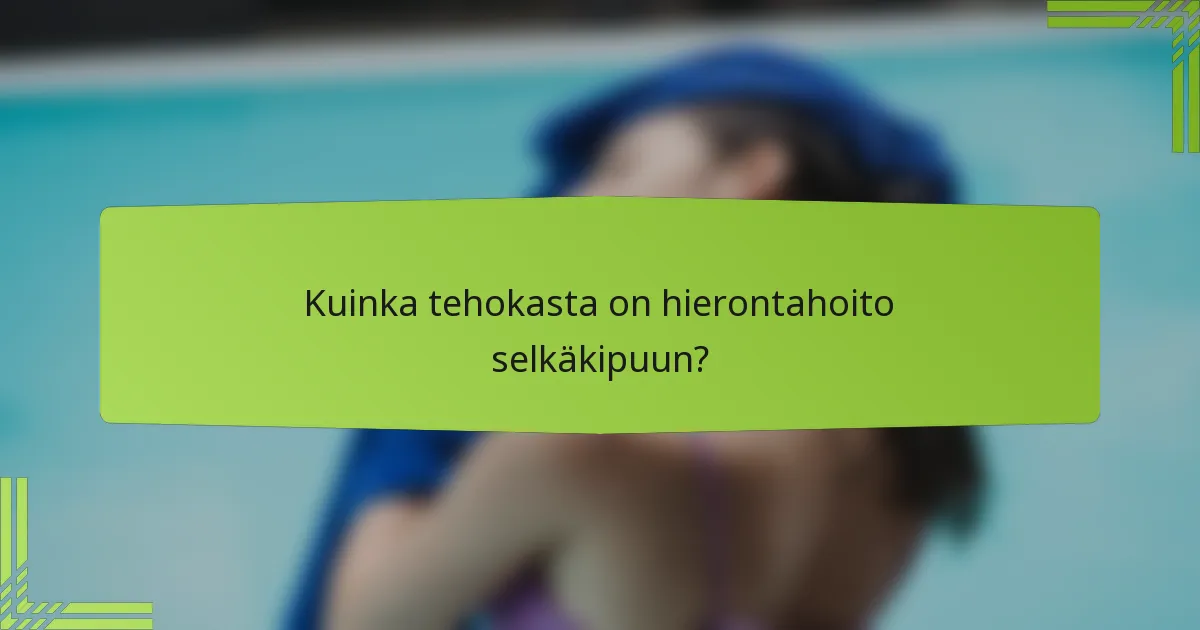 Kuinka tehokasta on hierontahoito selkäkipuun?