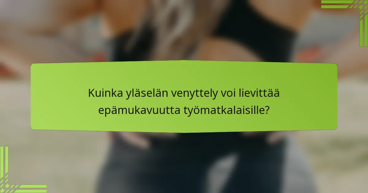 Kuinka yläselän venyttely voi lievittää epämukavuutta työmatkalaisille?